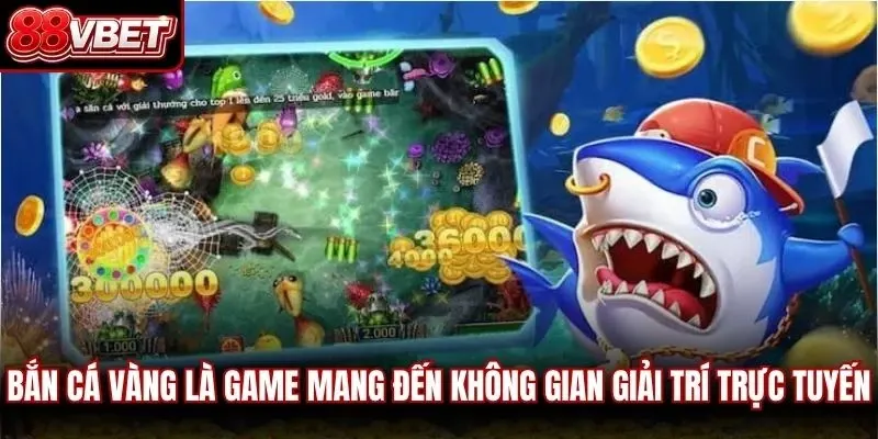 Bắn cá vàng là game mang đến không gian giải trí trực tuyến hấp dẫn