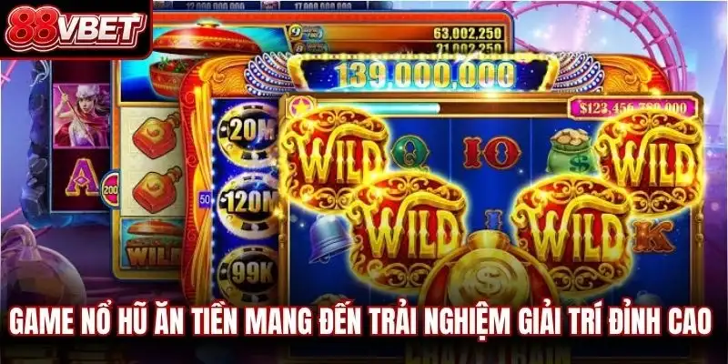 Game nổ hũ ăn tiền mang đến trải nghiệm giải trí đỉnh cao cho anh em